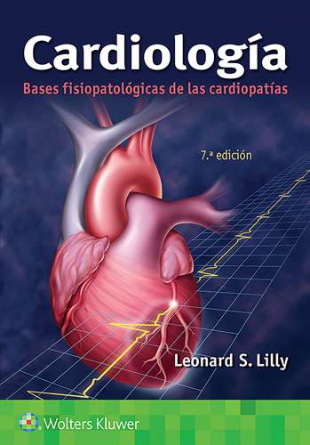 Lilly: Cardiología. Bases fisiopatológicas de las cardiopatías 7 ed.