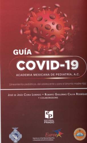 Guía COVID-19  Lineamientos Pediátricos, Del Adolescente Y Para El Binomio Madre-Hijo .
