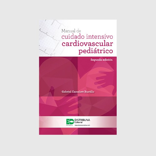 Manual de cuidado intensivo cardiovascular pediátrico. Segunda edición