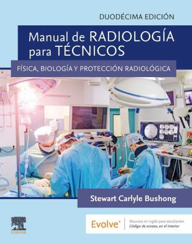 Bushong: Manual de radiología para técnicos 12 Ed.