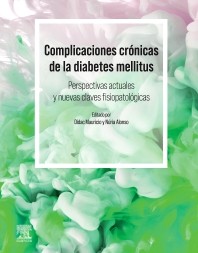 Complicaciones crónicas de la diabetes mellitus. Perspectivas actuales y nuevas perspectivas fisiopatológicas
