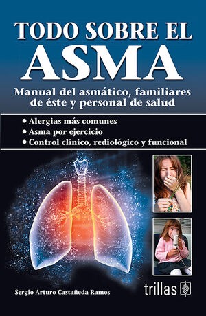 TODO SOBRE EL ASMA MANUAL DEL ASMATICO, FAMILIARES DE ESTE Y PERSONAL DE SALUD