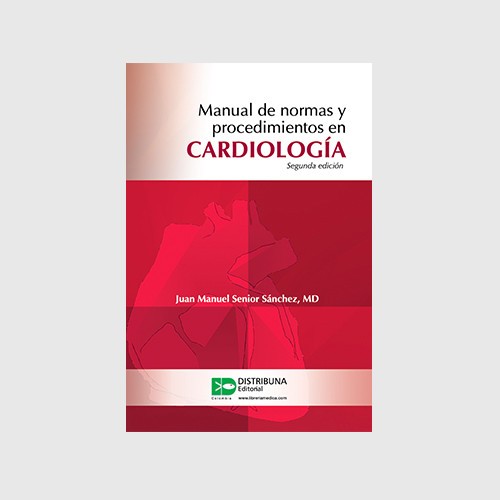 Manual de normas y procedimientos en cardiología. Segunda edición